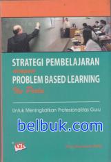 Strategi Pembelajaran dengan Problem Based Learning Itu Perlu: Untuk Meningkatkan Profesionalitas Guru (Edisi 2)
